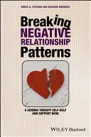 Briser les schémas relationnels négatifs : Un livre d'entraide et de soutien sur la thérapie des schémas - Breaking Negative Relationship Patterns: A Schema Therapy Self-Help and Support Book