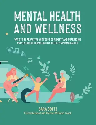 Santé mentale et bien-être : Les moyens d'être proactif et de se concentrer sur la prévention de l'anxiété et de la dépression plutôt que sur les moyens de faire face à la situation après l'apparition des symptômes - Mental Health and Wellness: Ways to Be Proactive Adn Focus on Anxiety and Depression Prevention Vs. Coping with It After Symptoms Happen