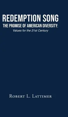 Redemption Song La promesse de la diversité américaine : Valeurs pour le 21e siècle - Redemption Song The Promise of American Diversity: Values for the 21st Century