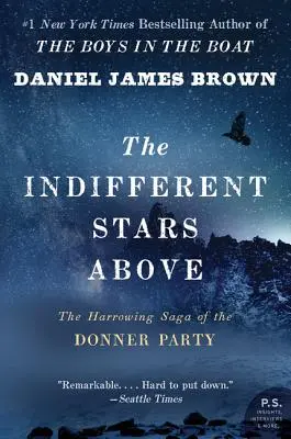 Les étoiles indifférentes du ciel : L'histoire poignante du groupe Donner - The Indifferent Stars Above: The Harrowing Saga of the Donner Party