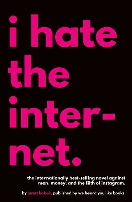 Je déteste l'Internet - I Hate the Internet