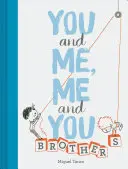 Toi et moi, moi et toi : Les frères : (Livres pour enfants pour frères et sœurs, cadeaux pour frères) - You and Me, Me and You: Brothers: (Kids Books for Siblings, Gift for Brothers)