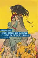 Les relations britanniques, françaises et américaines sur le front occidental, 1914-1918 - British, French and American Relations on the Western Front, 1914-1918