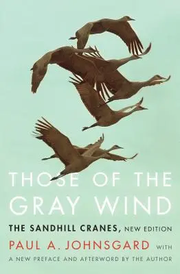 Ceux du vent gris : les grues du Canada, nouvelle édition - Those of the Gray Wind: The Sandhill Cranes, New Edition