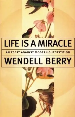 La vie est un miracle : Un essai contre les superstitions modernes - Life is a Miracle: An Essay Against Modern Superstition