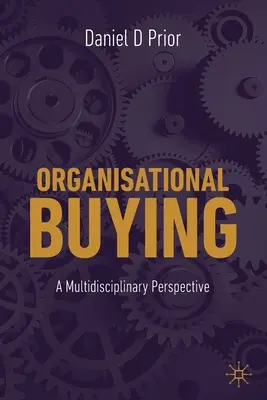 L'achat organisationnel : Une perspective multidisciplinaire - Organisational Buying: A Multidisciplinary Perspective