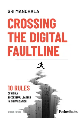 Franchir la ligne de faille numérique (deuxième édition) : Les 10 règles des leaders les plus performants en matière de numérisation - Crossing the Digital Faultline (Second Edition): 10 Rules of Highly Successful Leaders in Digitalization