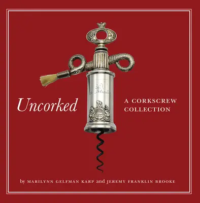 Uncorked : Une collection de tire-bouchons - Uncorked: A Corkscrew Collection