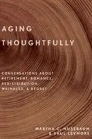 Aging Thoughtfully : Conversations sur la retraite, le romantisme, les rides et les regrets - Aging Thoughtfully: Conversations about Retirement, Romance, Wrinkles, and Regret