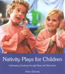 Les crèches pour enfants : Célébrer Noël par le mouvement et la musique - Nativity Plays for Children: Celebrating Christmas Through Movement and Music