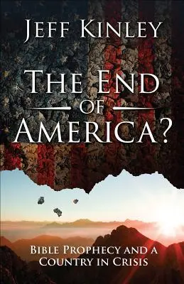 La fin de l'Amérique ? La prophétie biblique et un pays en crise - The End of America?: Bible Prophecy and a Country in Crisis