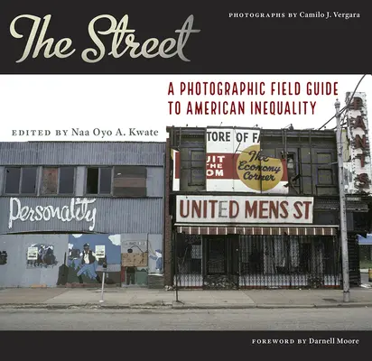 La rue : Un guide photographique de l'inégalité américaine - The Street: A Photographic Field Guide to American Inequality