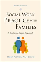 La pratique du travail social avec les familles : Une approche basée sur la résilience - Social Work Practice with Families: A Resiliency-Based Approach