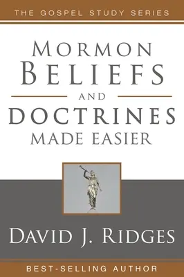 Les croyances et les doctrines mormones simplifiées - Mormon Beliefs and Doctrines Made Easier