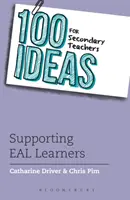 100 idées pour les enseignants du secondaire : Soutenir les apprenants EAL - 100 Ideas for Secondary Teachers: Supporting EAL Learners