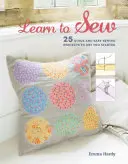 Apprendre à coudre : 25 projets de couture faciles et rapides pour débuter - Learn to Sew: 25 Quick and Easy Sewing Projects to Get You Started