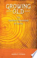 Vieillir : Les dimensions spirituelles du vieillissement - Growing Old: The Spiritual Dimensions of Ageing