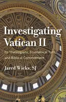 Enquête sur Vatican II : ses théologiens, son tournant œcuménique et son engagement biblique - Investigating Vatican II: Its Theologians, Ecumenical Turn, and Biblical Commitment