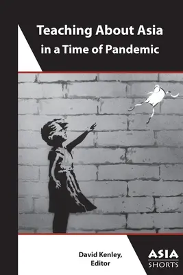 Enseigner l'Asie à l'heure de la pandémie - Teaching about Asia in a Time of Pandemic