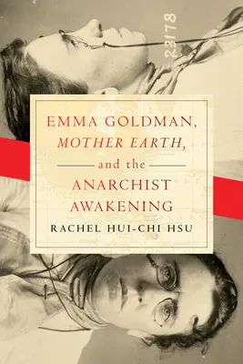 Emma Goldman, la Terre nourricière et le réveil anarchiste - Emma Goldman, Mother Earth, and the Anarchist Awakening