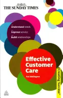 Un service client efficace : Comprendre les besoins, améliorer le service, construire des relations - Effective Customer Care: Understand Needs, Improve Service, Build Relationships