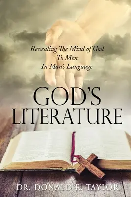 La littérature de Dieu : Révéler la pensée de Dieu aux hommes dans le langage des hommes - God's Literature: Revealing The Mind of God To Men In Man's Language