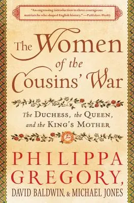 Les femmes de la guerre des cousins : la duchesse, la reine et la mère du roi - The Women of the Cousins' War: The Duchess, the Queen, and the King's Mother