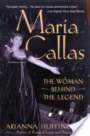 Maria Callas : La femme derrière la légende - Maria Callas: The Woman behind the Legend