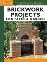 Projets de maçonnerie pour le patio et le jardin : Modèles, instructions et 16 projets faciles à réaliser - Brickwork Projects for Patio & Garden: Designs, Instructions and 16 Easy-To-Build Projects