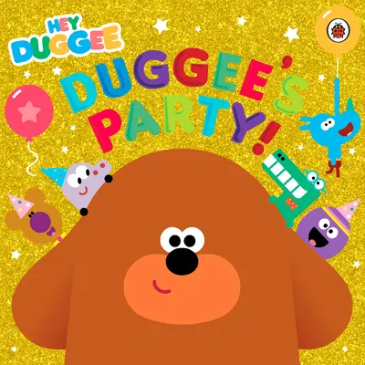 Hey Duggee : La fête de Duggee ! - Hey Duggee: Duggee's Party!