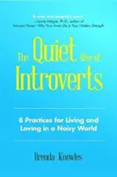 L'ascension tranquille des introvertis : 8 pratiques pour vivre et aimer dans un monde bruyant (Renforcez vos relations) - The Quiet Rise of Introverts: 8 Practices for Living and Loving in a Noisy World (Strengthen Your Relationships)