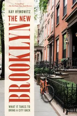 Le nouveau Brooklyn : Ce qu'il faut pour redonner vie à une ville - The New Brooklyn: What It Takes to Bring a City Back