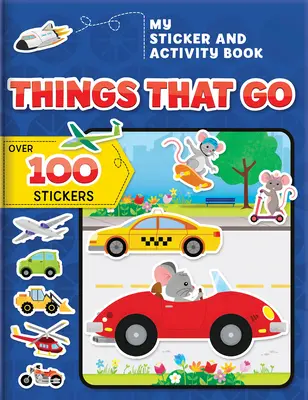 Mon livre d'autocollants et d'activités : Les choses qui bougent : Plus de 100 autocollants ! - My Sticker and Activity Book: Things That Go: Over 100 Stickers!