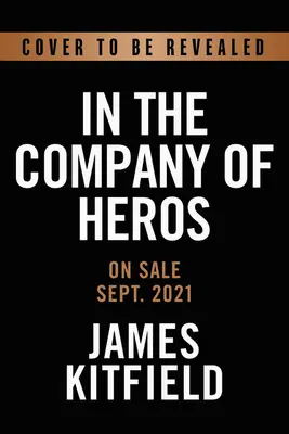 In the Company of Heroes : The Inspiring Stories of Medal of Honor Recipients from America's Longest Wars in Afghanistan and Iraq (En compagnie de héros : les histoires inspirantes des récipiendaires de la médaille d'honneur des guerres les plus longues de l'Amérique en Afghanistan et en Irak) - In the Company of Heroes: The Inspiring Stories of Medal of Honor Recipients from America's Longest Wars in Afghanistan and Iraq