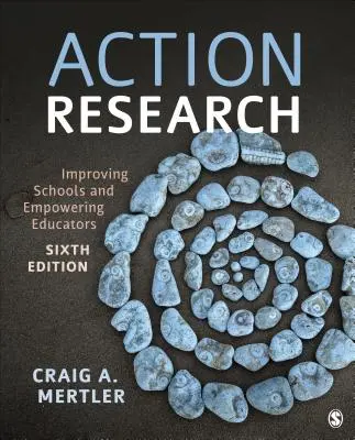 Recherche-action : Améliorer les écoles et responsabiliser les éducateurs - Action Research: Improving Schools and Empowering Educators