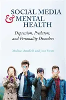 Médias sociaux et santé mentale - Dépression, prédateurs et troubles de la personnalité - Social Media and Mental Health - Depression, Predators, and Personality Disorders
