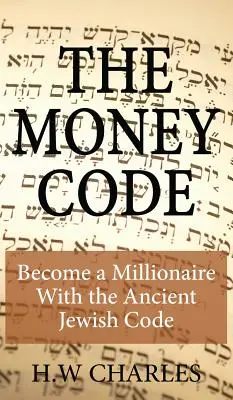 Le code de l'argent : Devenez millionnaire grâce à l'ancien code juif - The Money Code: Become a Millionaire With the Ancient Jewish Code