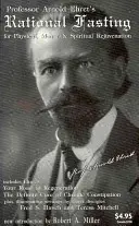Le jeûne rationnel : Pour un rajeunissement physique, mental et spirituel - Rational Fasting: For Physical, Mental & Spiritual Rejuvenation