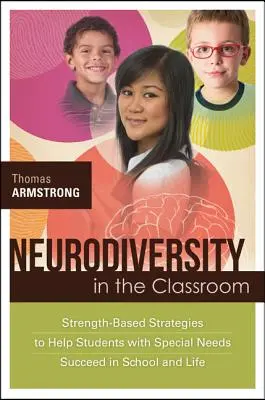 La neurodiversité en classe : Stratégies fondées sur les forces pour aider les élèves ayant des besoins particuliers à réussir à l'école et dans la vie - Neurodiversity in the Classroom: Strength-Based Strategies to Help Students with Special Needs Succeed in School and Life