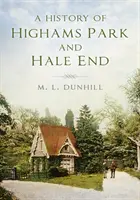 Une histoire de Highams Park et Hale End - A History of Highams Park & Hale End