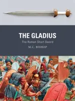 Le Gladius : L'épée courte romaine - The Gladius: The Roman Short Sword