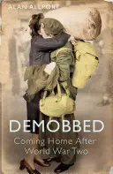 Demobbed : Le retour au pays après la Seconde Guerre mondiale - Demobbed: Coming Home After the Second World War