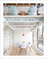 Construire le caractère : Transformer les vieilles maisons pour une vie moderne - Building Character: Transforming Old Homes for Modern Living