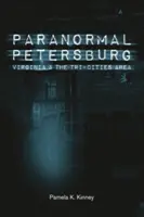 Paranormal Petersburg, Virginia, and the Tri-Cities Area (en anglais) - Paranormal Petersburg, Virginia, and the Tri-Cities Area