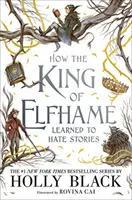 Comment le roi d'Elfhame a appris à détester les histoires (série Le peuple de l'air) - Le cadeau idéal pour les fans de fiction fantastique. - How the King of Elfhame Learned to Hate Stories (The Folk of the Air series) - The perfect gift for fans of Fantasy Fiction