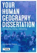 Votre mémoire de géographie humaine : Concevoir, faire, délivrer - Your Human Geography Dissertation: Designing, Doing, Delivering