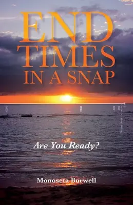 La fin des temps en un clin d'œil : Êtes-vous prêt ? - End Times in a Snap: Are You Ready?