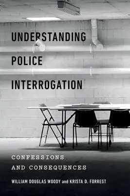 Comprendre les interrogatoires de police : Confessions et conséquences - Understanding Police Interrogation: Confessions and Consequences