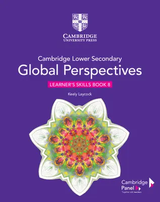 Cambridge Lower Secondary Global Perspectives Stage 8 Learner's Skills Book (Livre de compétences de l'apprenant) - Cambridge Lower Secondary Global Perspectives Stage 8 Learner's Skills Book