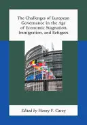 Les défis de la gouvernance européenne à l'ère de la stagnation économique, de l'immigration et des réfugiés - The Challenges of European Governance in the Age of Economic Stagnation, Immigration, and Refugees